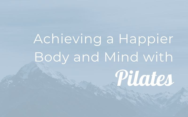 Achieving a Happier Body and Mind with Pilates